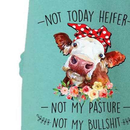 Not Today Heifer Not My Pasture Not My Bullshit Floral Doggie 3-End Fleece Hoodie