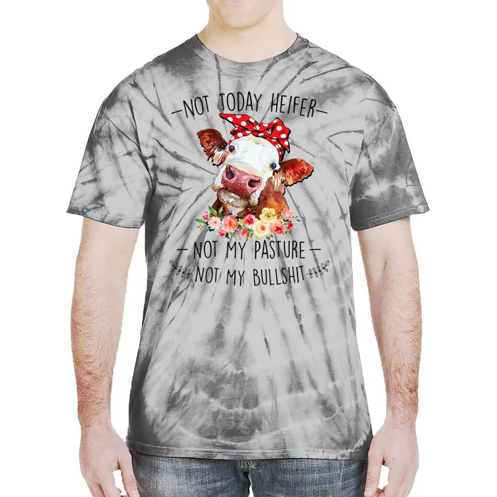 Not Today Heifer Not My Pasture Not My Bullshit Floral Tie-Dye T-Shirt