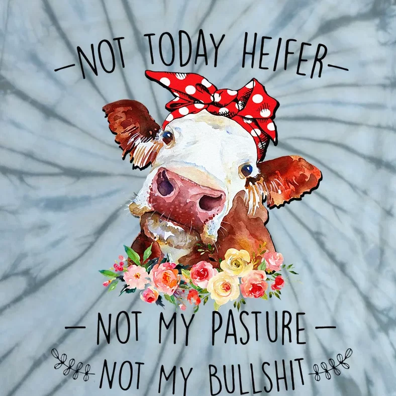 Not Today Heifer Not My Pasture Not My Bullshit Floral Tie-Dye T-Shirt