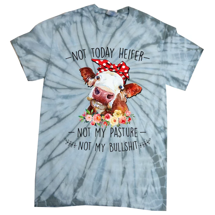 Not Today Heifer Not My Pasture Not My Bullshit Floral Tie-Dye T-Shirt