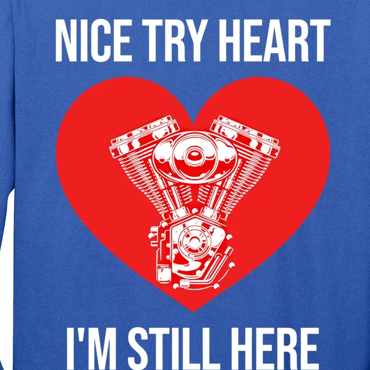 Nice Try Heart I'm Still Here Open Heart Surgery Gift Long Sleeve Shirt