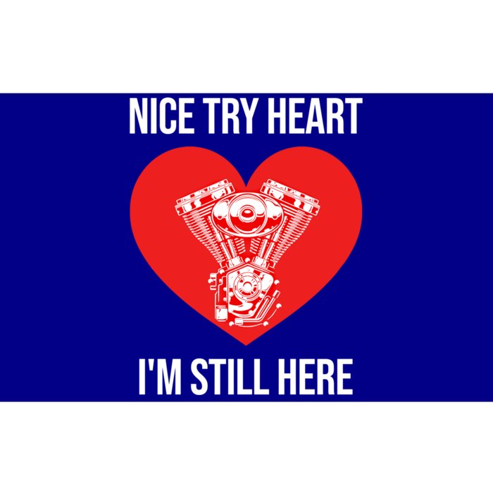 Nice Try Heart I'm Still Here Open Heart Surgery Gift Bumper Sticker