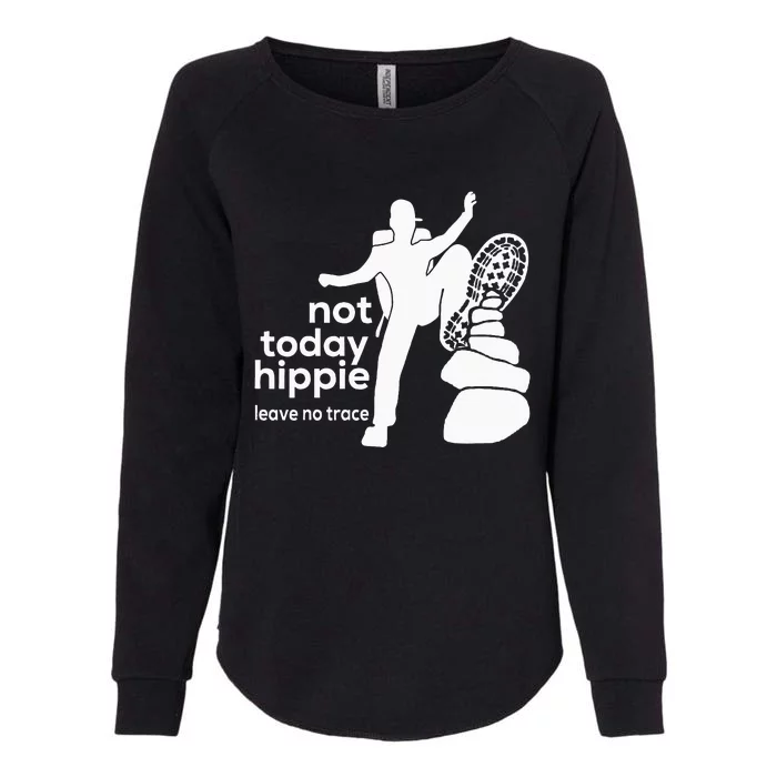 Not Today Hippie Leave No Trace Womens California Wash Sweatshirt