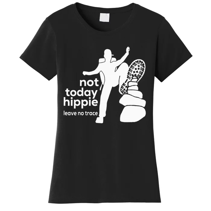 Not Today Hippie Leave No Trace Women's T-Shirt