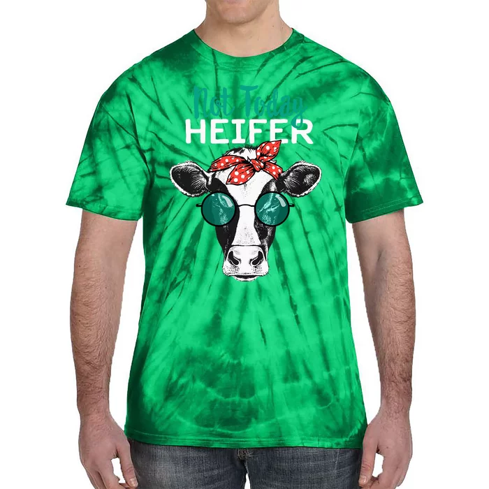 Not Today Heifer Country Sayings Not Today Heifer Tie-Dye T-Shirt