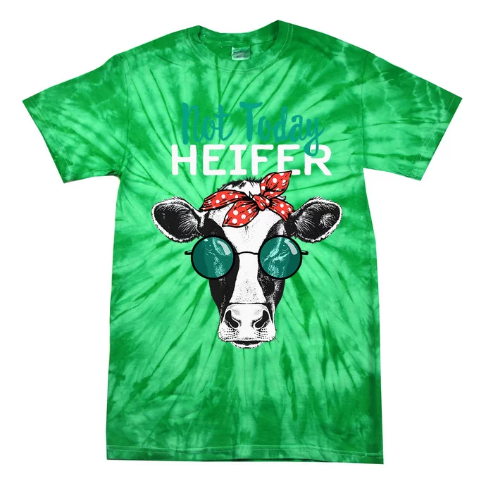 Not Today Heifer Country Sayings Not Today Heifer Tie-Dye T-Shirt