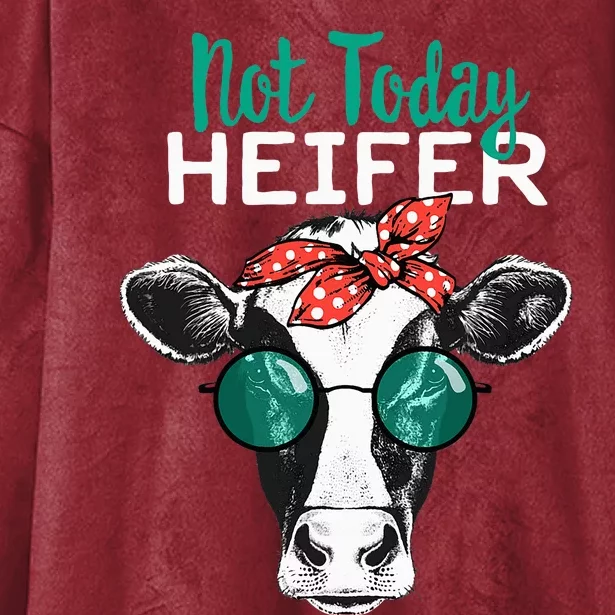 Not Today Heifer Country Sayings Not Today Heifer Hooded Wearable Blanket