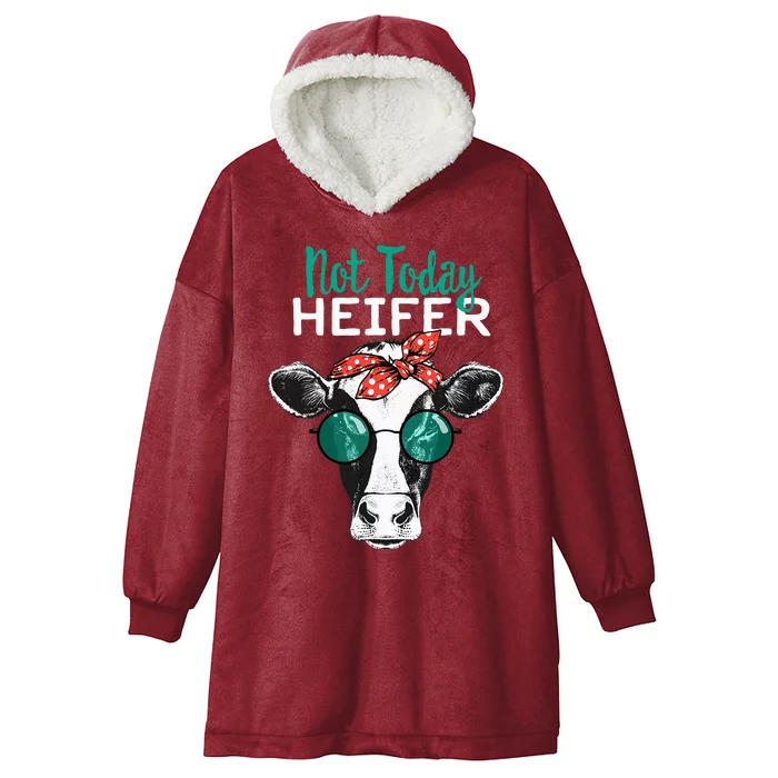 Not Today Heifer Country Sayings Not Today Heifer Hooded Wearable Blanket