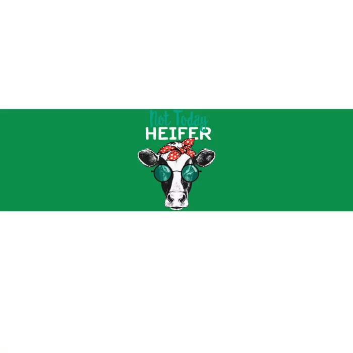 Not Today Heifer Country Sayings Bumper Sticker