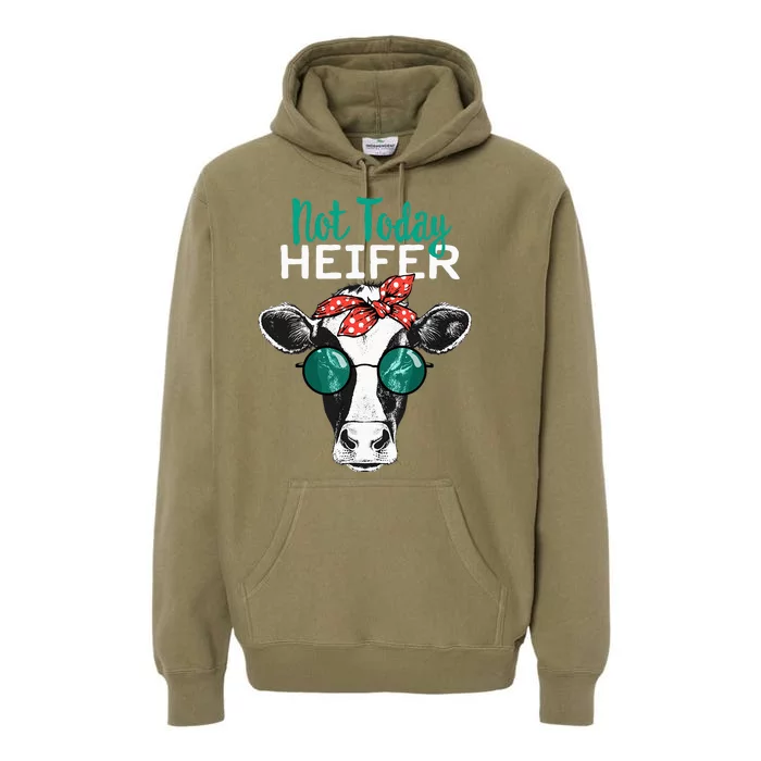 Not Today Heifer Country Sayings Premium Hoodie