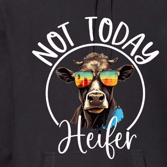 Not Today Heifer Funny Country Life Premium Hoodie