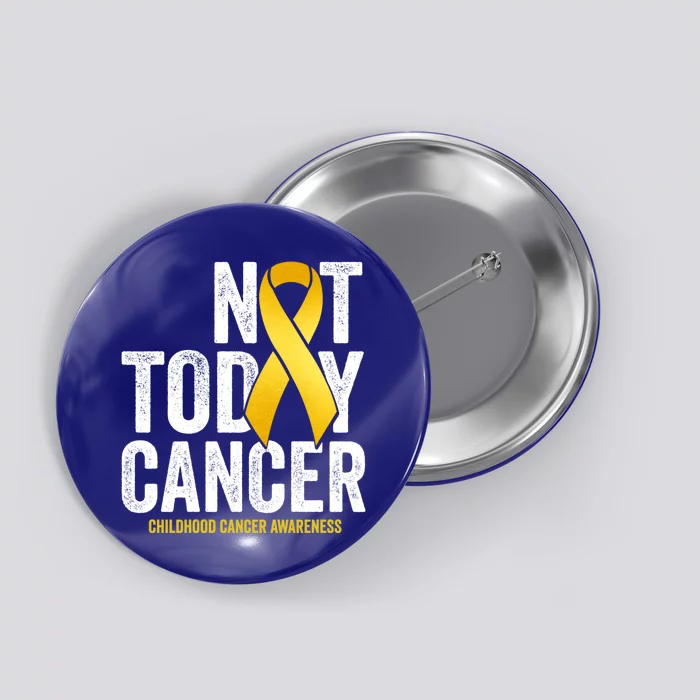 Not Today Hood Cancer Pediatric Cancer Golden Ribbon Gift Button