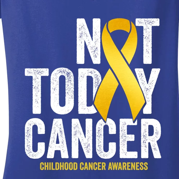 Not Today Hood Cancer Pediatric Cancer Golden Ribbon Gift Women's V-Neck T-Shirt