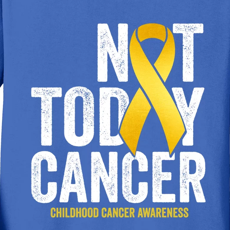 Not Today Hood Cancer Pediatric Cancer Golden Ribbon Gift Kids Long Sleeve Shirt