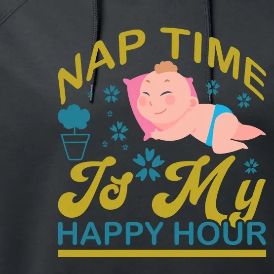 Nap Time Is My Happy Hour Performance Fleece Hoodie