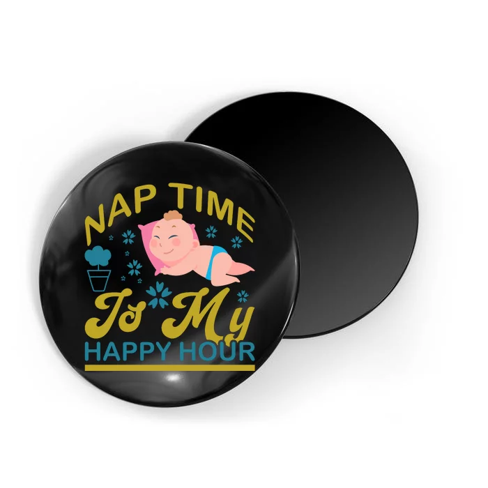 Nap Time Is My Happy Hour Magnet