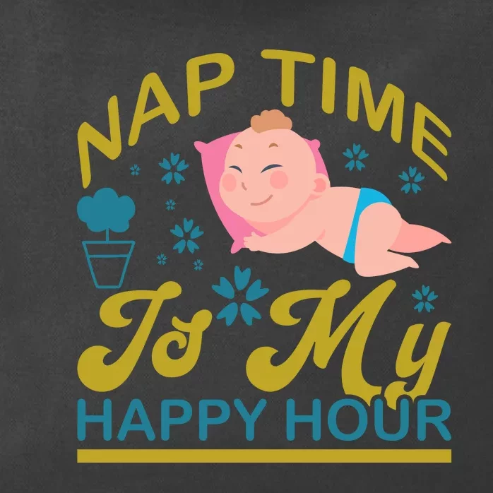 Nap Time Is My Happy Hour Zip Tote Bag