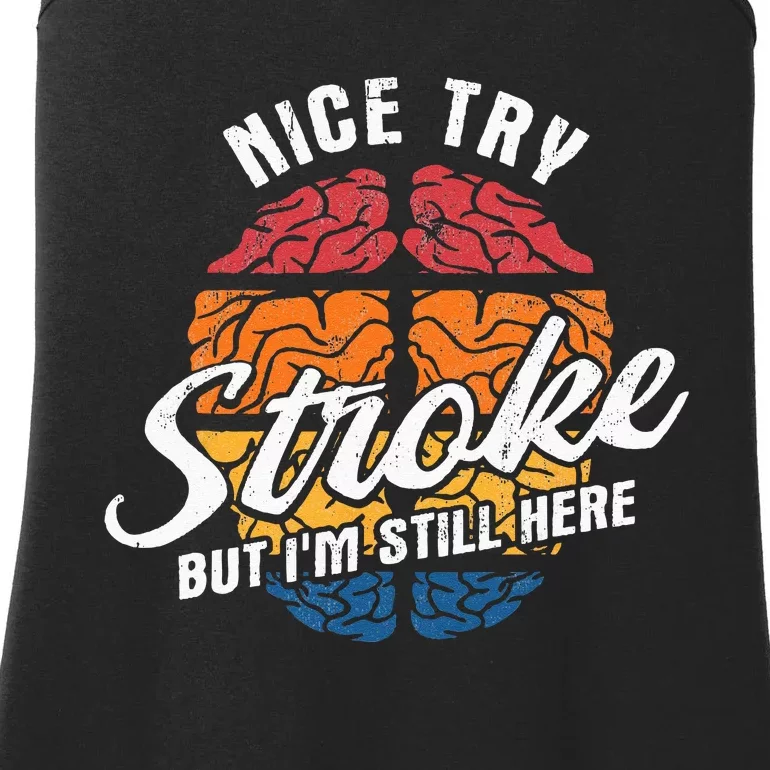 Nice Try Im Still Here Stroke Awareness Stroke Survivor Ladies Essential Tank