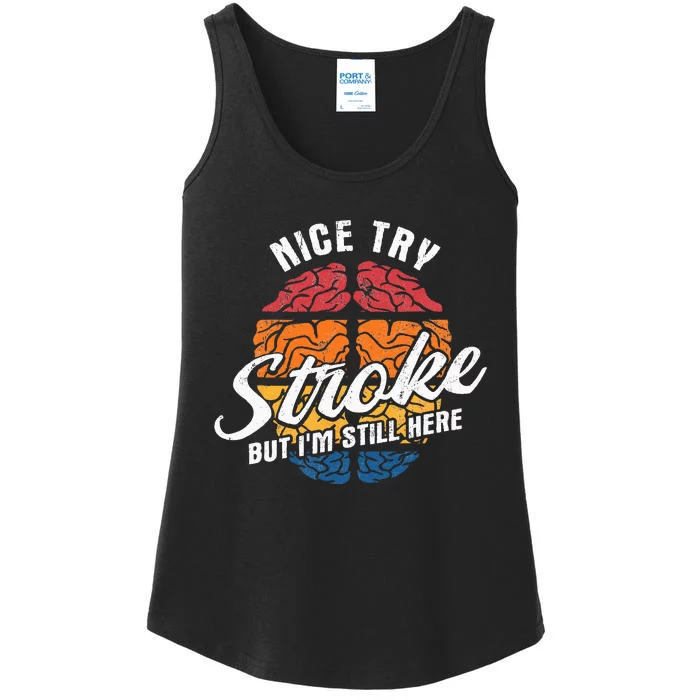 Nice Try Im Still Here Stroke Awareness Stroke Survivor Ladies Essential Tank