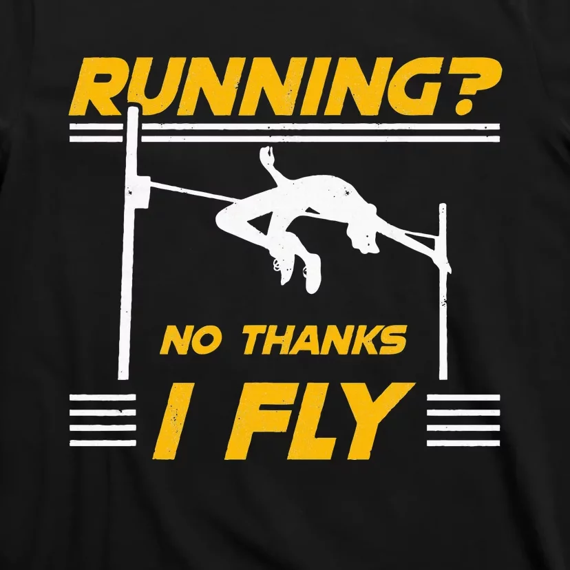 No Thanks I Fly High Jump Track And Field High Jumper T-Shirt