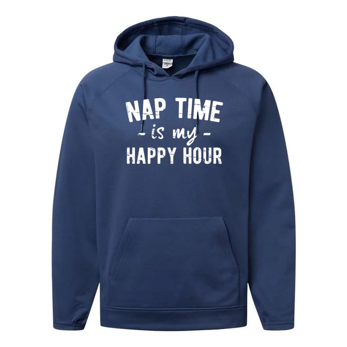 Nap Time Is My Happy Hour Meaningful Gift Performance Fleece Hoodie