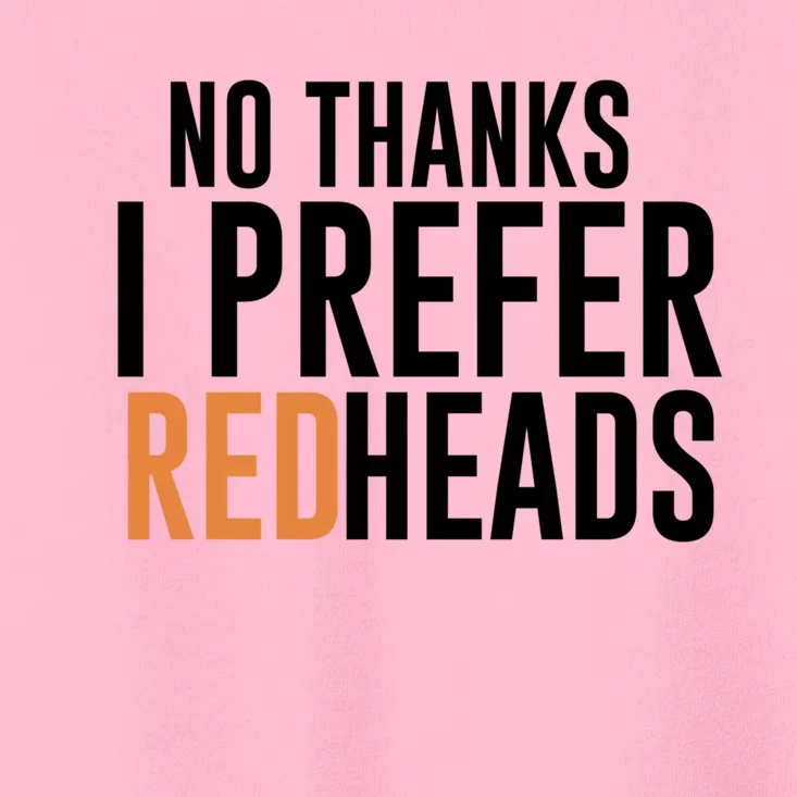 No Thanks I Prefer Redheads Funny Hair Gift Toddler T-Shirt