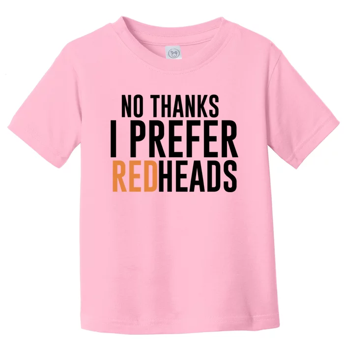 No Thanks I Prefer Redheads Funny Hair Gift Toddler T-Shirt