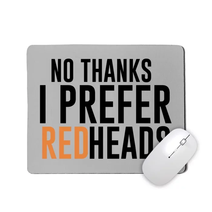 No Thanks I Prefer Redheads Funny Hair Gift Mousepad