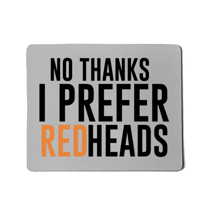 No Thanks I Prefer Redheads Funny Hair Gift Mousepad