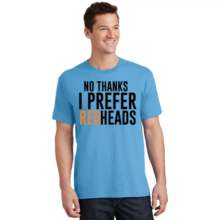 No Thanks I Prefer Redheads Funny Hair Gift T-Shirt