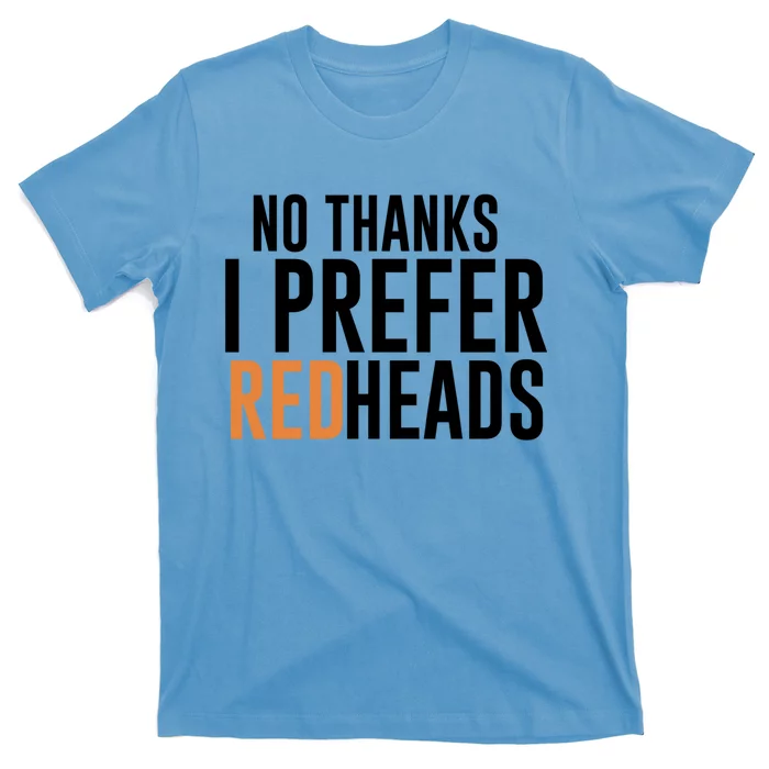 No Thanks I Prefer Redheads Funny Hair Gift T-Shirt