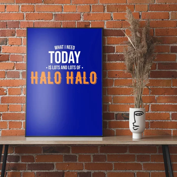 Need Today Is Lots Of Halo Halo Funny Halo Halo Great Gift Poster