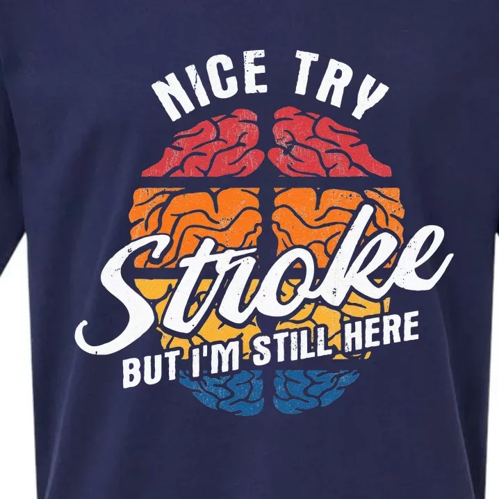 Nice Try I'm Still Here Stroke Awareness Stroke Survivor Sueded Cloud Jersey T-Shirt