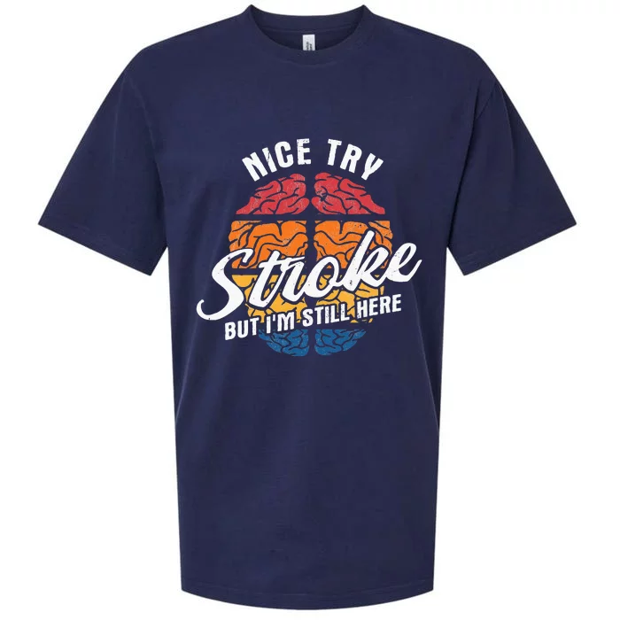 Nice Try I'm Still Here Stroke Awareness Stroke Survivor Sueded Cloud Jersey T-Shirt