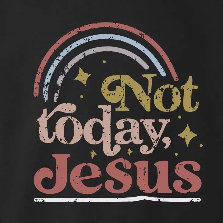 Not Today Jesus Toddler Hoodie