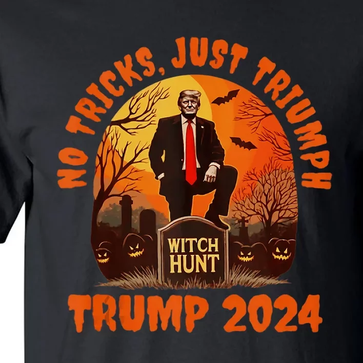 No Tricks Just Triumph Trump 2024 Halloween Witch Hunt Design Tall T-Shirt