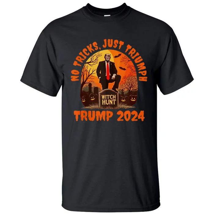 No Tricks Just Triumph Trump 2024 Halloween Witch Hunt Design Tall T-Shirt