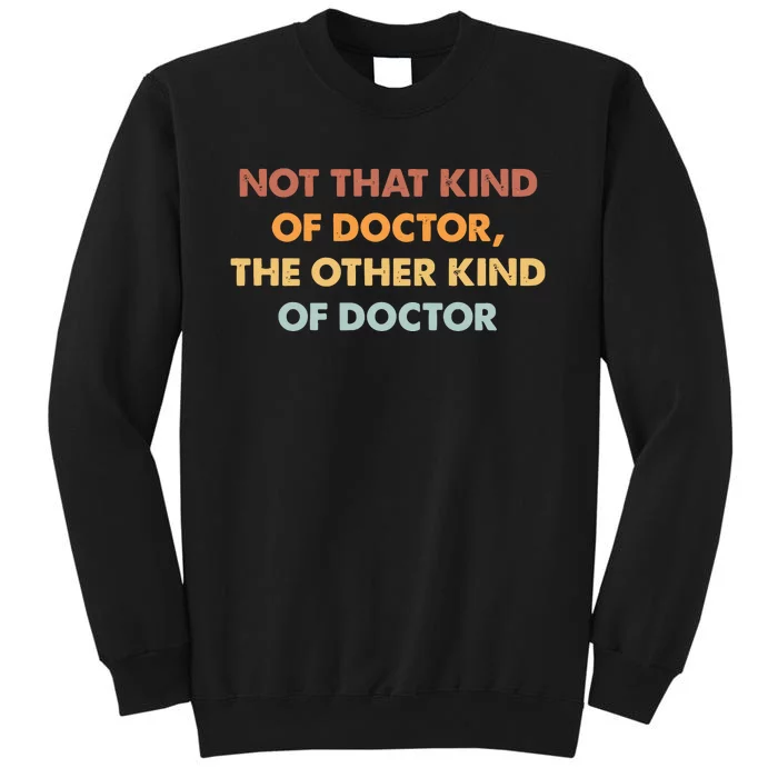 Not That Kind Of Doctor Other Kind Of Doctor Tall Sweatshirt