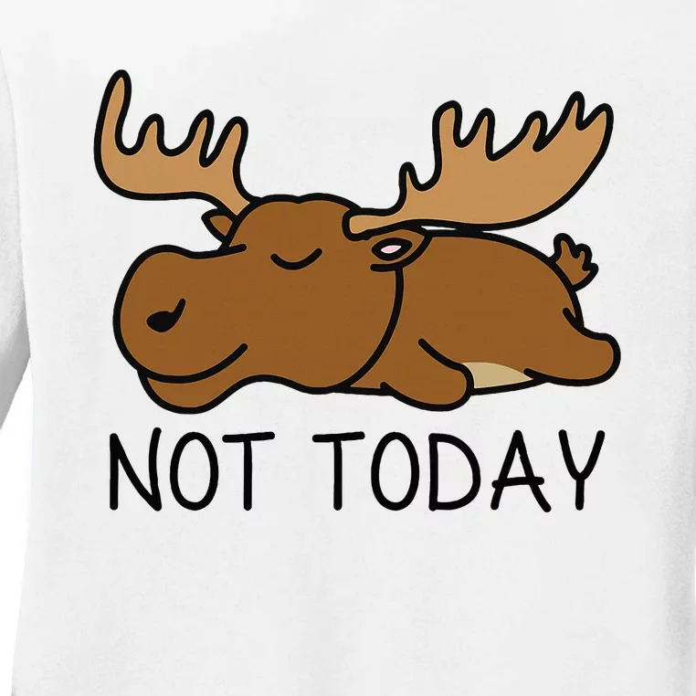 Not Today Lazy Moose Ladies Long Sleeve Shirt