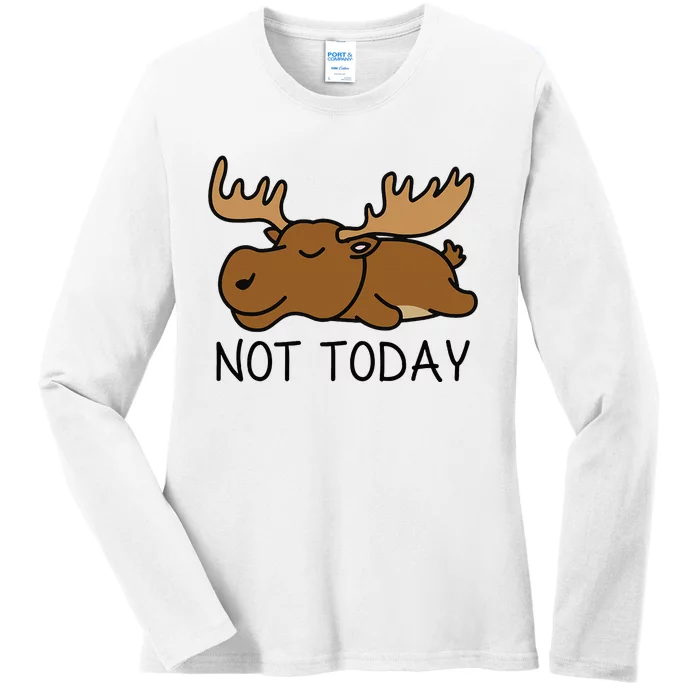 Not Today Lazy Moose Ladies Long Sleeve Shirt