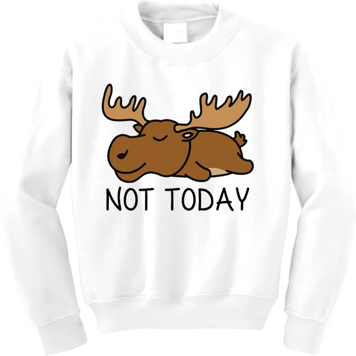 Not Today Lazy Moose Kids Sweatshirt