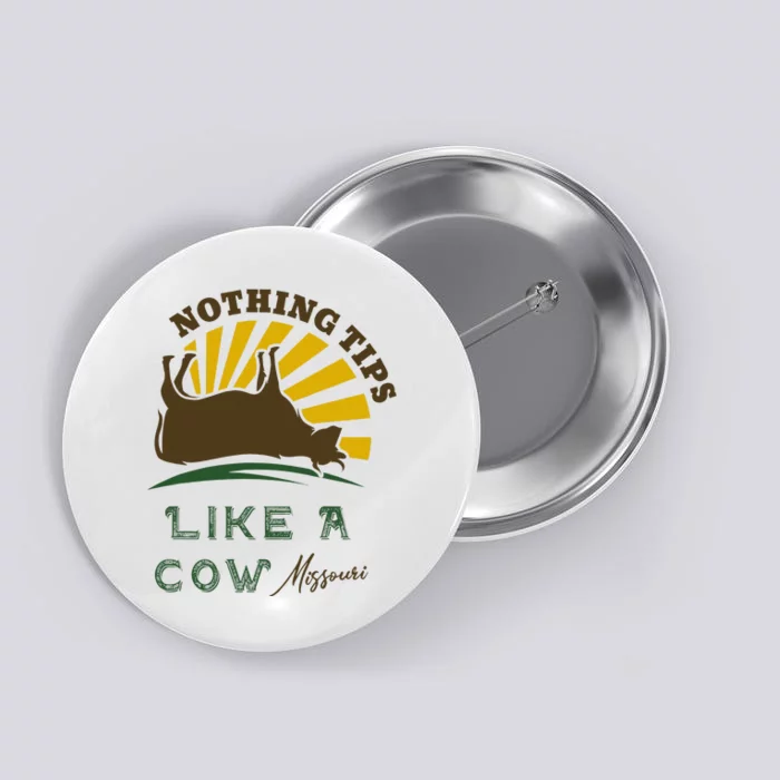 Nothing Tips Like A Cow Missouri Button