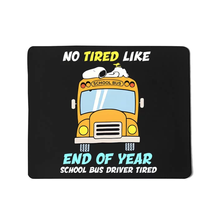 No Tired Like End Of Year School Bus Driver Tired Mousepad