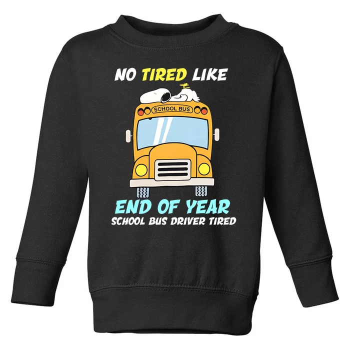 No Tired Like End Of Year School Bus Driver Tired Toddler Sweatshirt