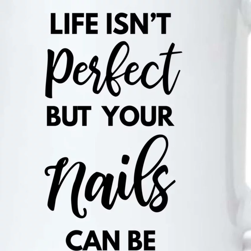 Nail Technician Life Isn't Perfect But Your Nails Can Be Gift Black Color Changing Mug