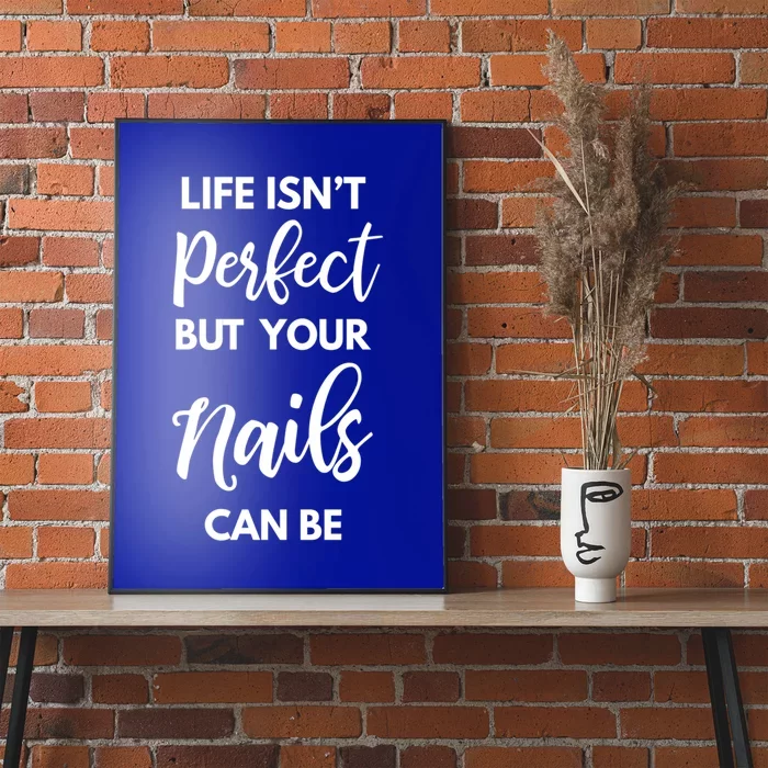 Nail Technician Life Isn't Perfect But Your Nails Can Be Cool Gift Poster