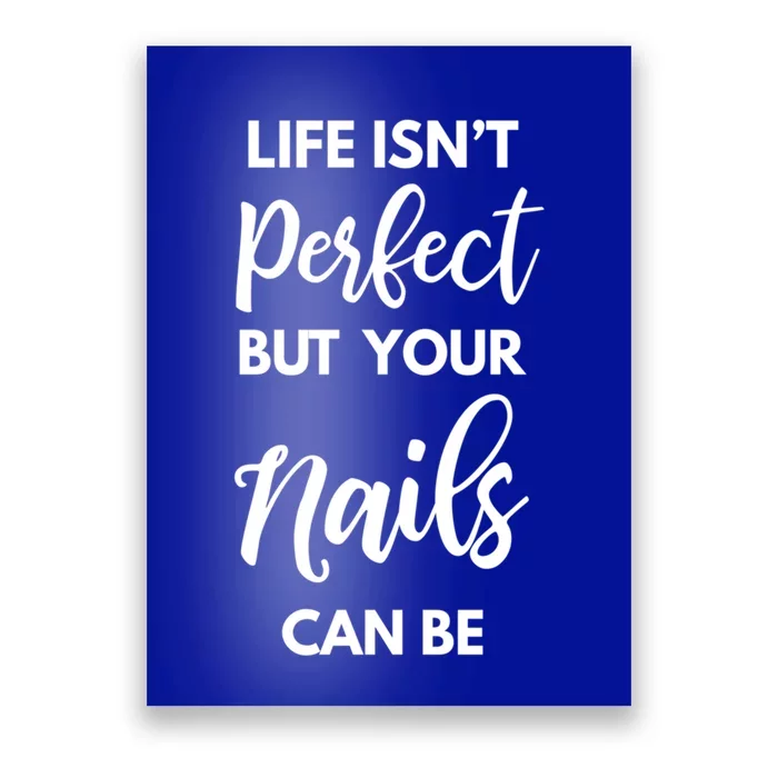 Nail Technician Life Isn't Perfect But Your Nails Can Be Cool Gift Poster