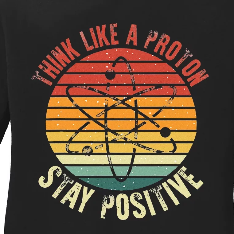 Nerd Think Like A Proton Stay Positive Retro Chemistry Ladies Long Sleeve Shirt