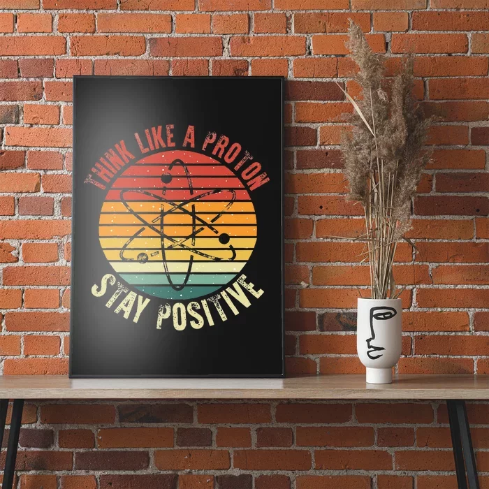 Nerd Think Like A Proton Stay Positive Retro Chemistry Poster