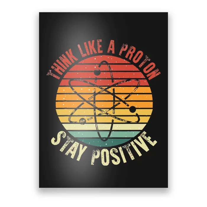 Nerd Think Like A Proton Stay Positive Retro Chemistry Poster